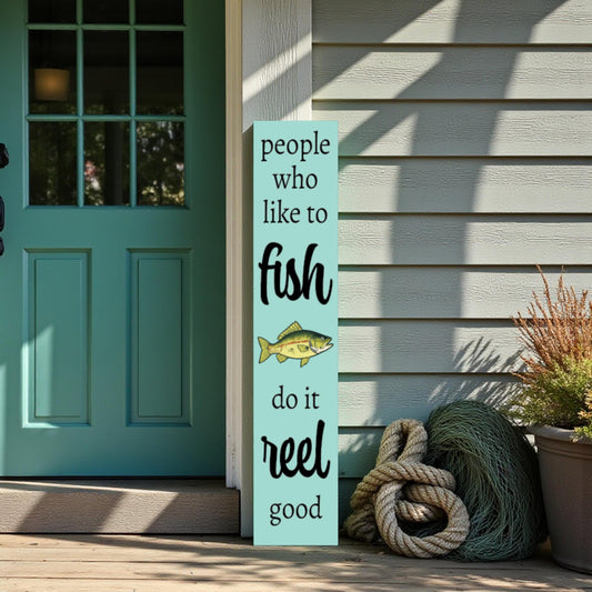 Funny Fishing Porch Leaner – People Who Like to Fish Do It Reel Good Sign, Lake House Decor, Fisherman Gift, Coastal Porch Decoration