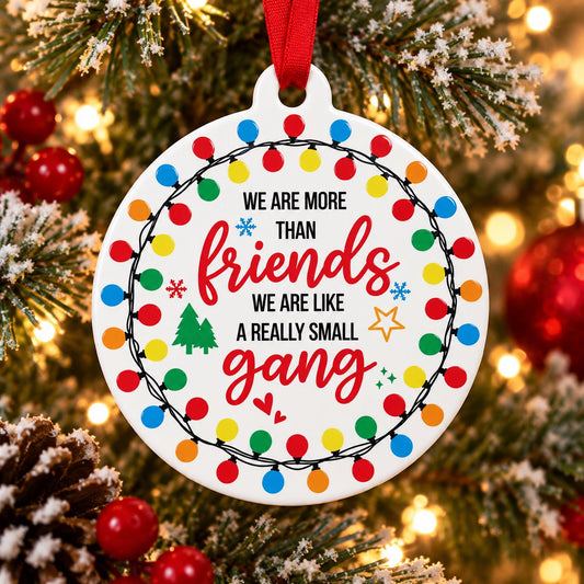 Best Friend Christmas Ornament – Funny Friendship Gift – More Than Friends Like a Small Gang – Holiday Keepsake for Besties